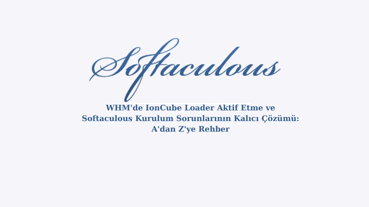 Permanent Solution to Activating IonCube Loader in WHM and Softaculous Installation Problems: A to Z Guide