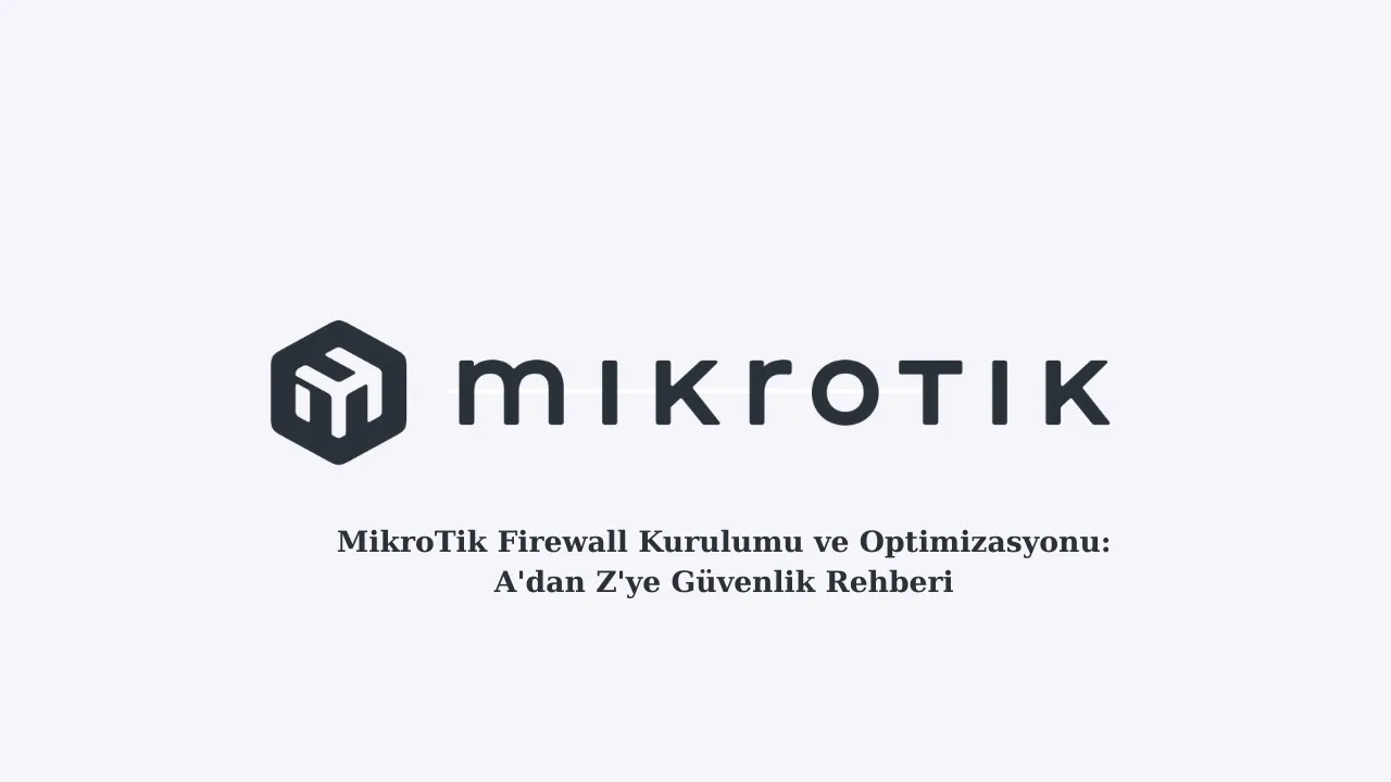 MikroTik Firewall Installation and Optimization: Security Guide from A to Z